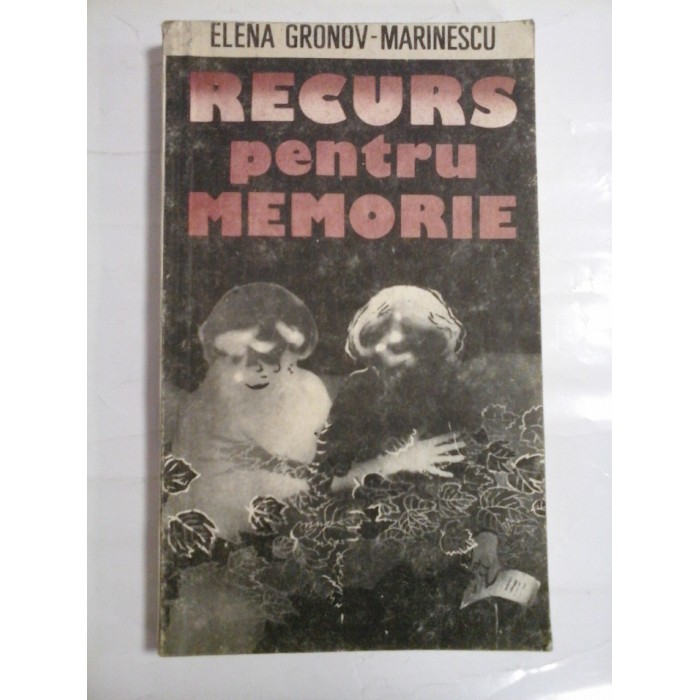   RECURS  PENTRU  MEMORIE  -  Elena GRONOV-MARINESCU  